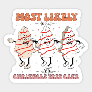 Most likely to eat all the Christmas tree cake Sticker